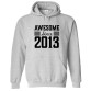 Awesome Since 2013 Unisex Kids & Adult Pullover Hoodie									